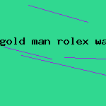 gold man rolex watch