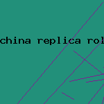 china replica rolex