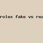 rolex fake vs real