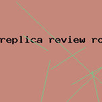 replica review rolex