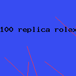 100 replica rolex under