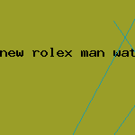 new rolex man watch