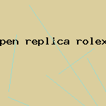 pen replica rolex