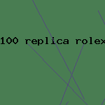 100 replica rolex under