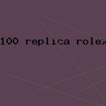 100 replica rolex under