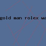 gold man rolex watch