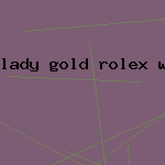 lady gold rolex watch