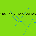 100 replica rolex under