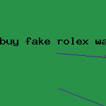 buy fake rolex watch