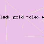 lady gold rolex watch