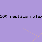 100 replica rolex under