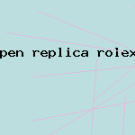 pen replica rolex