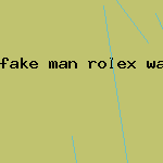 fake man rolex watch