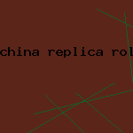 china replica rolex