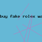 buy fake rolex watch