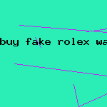 buy fake rolex watch